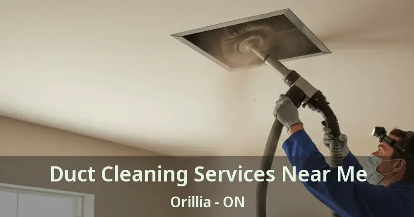 Duct Cleaning Services Near Me Orillia - ON