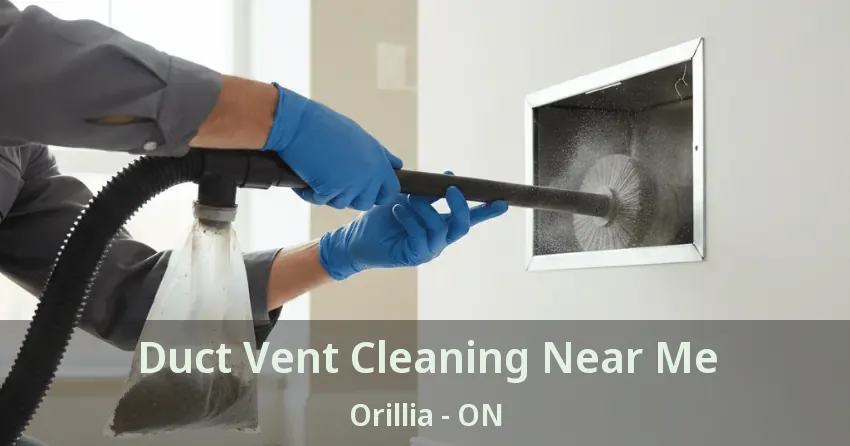 Duct Vent Cleaning Near Me Orillia - ON Duct Vent Cleaning Near Me Orillia - ON