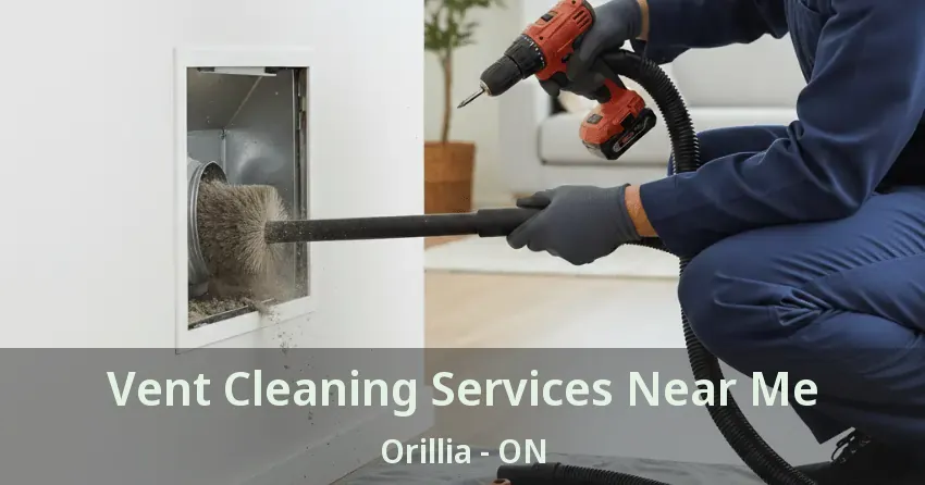 Vent Cleaning Services Near Me Orillia - ON